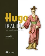Hugo in Action: Static sites and dynamic JAMstack apps kaina ir informacija | Ekonomikos knygos | pigu.lt