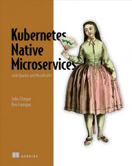 Kubernetes Native Microservices with Quarkus, and MicroProfile: With Quarkus and Microprofile kaina ir informacija | Ekonomikos knygos | pigu.lt