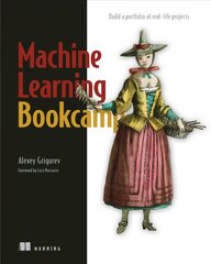 Machine Learning Bookcamp: Build a Portfolio of Real-Life Projects kaina ir informacija | Ekonomikos knygos | pigu.lt