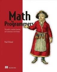 Math for Programmers: 3D Graphics, Machine Learning, and Simulations with Python kaina ir informacija | Ekonomikos knygos | pigu.lt