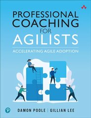 Professional Coaching for Agilists: Accelerating Agile Adoption kaina ir informacija | Ekonomikos knygos | pigu.lt