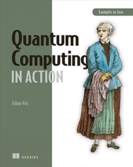 Quantum Computing for Developers: A Java-based introduction kaina ir informacija | Ekonomikos knygos | pigu.lt