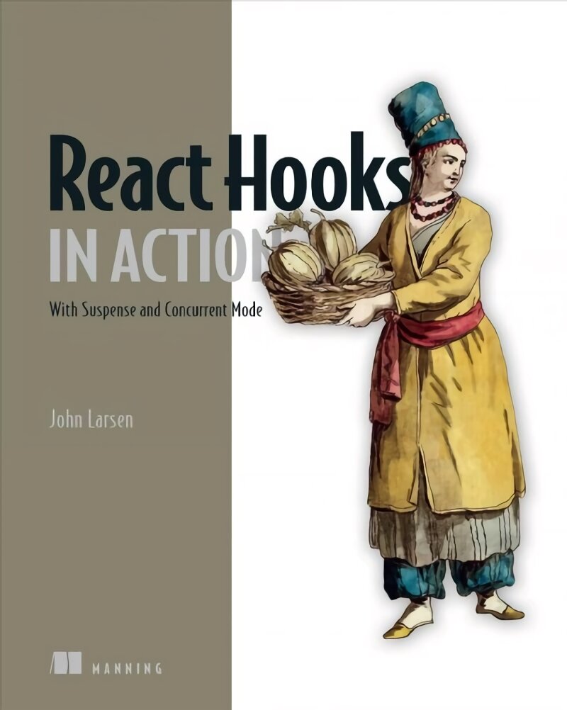 React Hooks in Action: With Suspense and Concurrent Mode kaina ir informacija | Ekonomikos knygos | pigu.lt