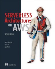 Serverless Architectures on AWS 2nd edition kaina ir informacija | Ekonomikos knygos | pigu.lt