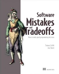 Software Mistakes and Tradeoffs: How to Make Good Programming Decisions kaina ir informacija | Ekonomikos knygos | pigu.lt