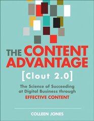 Content Advantage (Clout 2.0), The: The Science of Succeeding at Digital Business through Effective Content 2nd edition kaina ir informacija | Ekonomikos knygos | pigu.lt