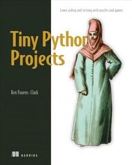 Tiny Python Projects: Learn coding and testing with puzzles and games цена и информация | Книги по экономике | pigu.lt