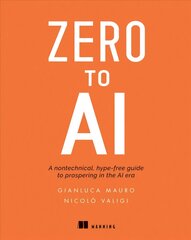 Zero to AI: A Non-Technical, Hype-Free Guide to Prospering in the AI Era kaina ir informacija | Ekonomikos knygos | pigu.lt