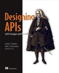 Designing APIs with Swagger and OpenAPI kaina ir informacija | Ekonomikos knygos | pigu.lt