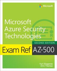 Exam Ref AZ-500 Microsoft Azure Security Technologies, 2/e 2nd edition kaina ir informacija | Ekonomikos knygos | pigu.lt