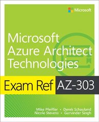 Exam Ref AZ-303 Microsoft Azure Architect Technologies kaina ir informacija | Ekonomikos knygos | pigu.lt