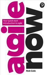 Agile Now: Your quick start introduction to agile kaina ir informacija | Ekonomikos knygos | pigu.lt