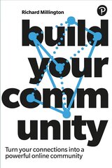 Build Your Community: Turn your connections into a powerful online community kaina ir informacija | Ekonomikos knygos | pigu.lt