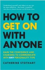 How to Get On with Anyone: Gain the confidence and charisma to communicate with ANY personality type kaina ir informacija | Saviugdos knygos | pigu.lt