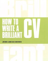 How to Write a Brilliant CV: What employers want to see and how to write it 5th edition kaina ir informacija | Knygos paaugliams ir jaunimui | pigu.lt