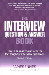 Interview Question & Answer Book, The: How to be ready to answer the 155 toughest interview questions 2nd edition kaina ir informacija | Saviugdos knygos | pigu.lt