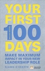 Your First 100 Days: Make maximum impact in your new role [Updated and Expanded] 2nd edition цена и информация | Книги по экономике | pigu.lt
