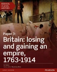 Edexcel A Level History, Paper 3: Britain: losing and gaining an empire, 1763-1914 Student Book plus ActiveBook, Student Book plus Activebook kaina ir informacija | Istorinės knygos | pigu.lt