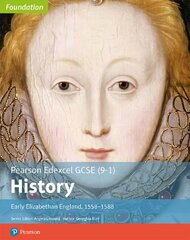 Edexcel GCSE (9-1) History Foundation Early Elizabethan England, 1558-88 Student Book New edition kaina ir informacija | Knygos paaugliams ir jaunimui | pigu.lt