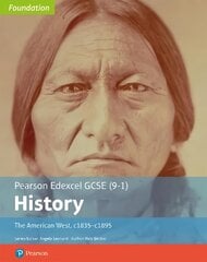 Edexcel GCSE (9-1) History Foundation The American West, c1835-c1895 Student Book New edition цена и информация | Книги для подростков  | pigu.lt