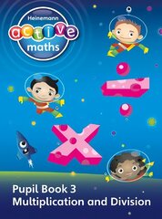 Heinemann Active Maths - First Level - Exploring Number - Pupil Book 3 - Multiplication and Division: First Level Pupil Book 3 цена и информация | Книги для подростков  | pigu.lt