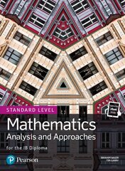 Mathematics Analysis and Approaches for the IB Diploma Standard Level kaina ir informacija | Ekonomikos knygos | pigu.lt