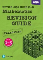 Pearson Revise AQA GCSE (9-1) Maths Foundation Revision Guide: for home learning, 2022 and 2023 assessments and exams, Foundation, REVISE AQA GCSE (9-1) Mathematics Foundation Revision Guide (with online edition) kaina ir informacija | Knygos paaugliams ir jaunimui | pigu.lt