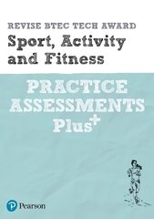 Pearson REVISE BTEC Tech Award Sport, Activity and Fitness Practice   Assessments Plus: for home learning, 2022 and 2023 assessments and exams цена и информация | Книги для подростков и молодежи | pigu.lt