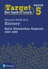 Target Grade 5 Edexcel GCSE (9-1) History Early Elizabethan England, 1558-1588 Workbook kaina ir informacija | Knygos paaugliams ir jaunimui | pigu.lt