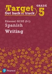 Target Grade 5 Writing Edexcel GCSE (9-1) Spanish Workbook цена и информация | Книги для подростков и молодежи | pigu.lt