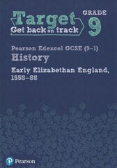 Target Grade 9 Edexcel GCSE (9-1) History Early Elizabethan England,   1558-1588 Workbook цена и информация | Книги по социальным наукам | pigu.lt