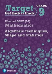 Target Grade 9 Edexcel GCSE (9-1) Mathematics Algebraic techniques, Shape and Statistics Workbook kaina ir informacija | Knygos paaugliams ir jaunimui | pigu.lt