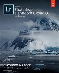 Adobe Photoshop Lightroom Classic CC Classroom in a Book (2019 Release) kaina ir informacija | Receptų knygos | pigu.lt