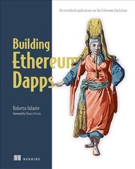Building Ethereum Dapps: Decentralized Applications on the Ethereum Blockchain kaina ir informacija | Ekonomikos knygos | pigu.lt