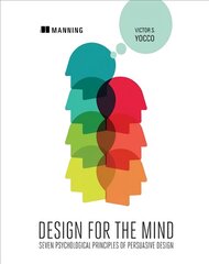 Design for the Mind:Seven Psychological Principles of Persuasive Design: Seven Psychological Principles of Persuasive Design kaina ir informacija | Ekonomikos knygos | pigu.lt