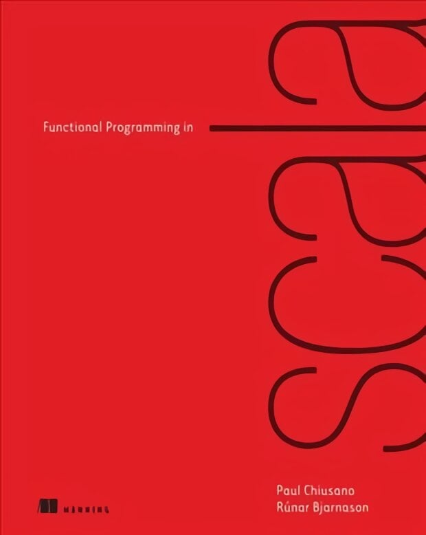 Functional Programming in Scala kaina ir informacija | Ekonomikos knygos | pigu.lt
