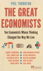 Great Economists, The: Ten Economists whose thinking changed the way we live kaina ir informacija | Ekonomikos knygos | pigu.lt