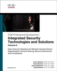 Integrated Security Technologies and Solutions - Volume II: Cisco Security Solutions for Network Access Control, Segmentation, Context   Sharing, Secure Connectivity and Virtualization цена и информация | Книги по экономике | pigu.lt