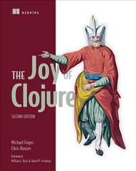 Joy of Clojure 2nd edition kaina ir informacija | Ekonomikos knygos | pigu.lt