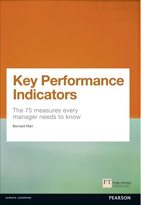 Key Performance Indicators (KPI): The 75 measures every manager needs to know kaina ir informacija | Ekonomikos knygos | pigu.lt
