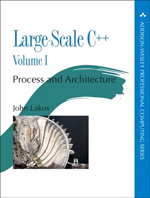 Large-Scale Cplusplus: Process and Architecture, Volume 1, Volume I, Component B цена и информация | Ekonomikos knygos | pigu.lt