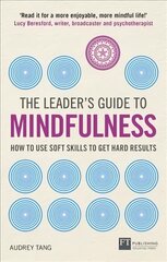 Leader's Guide to Mindfulness, The: How to Use Soft Skills to Get Hard Results цена и информация | Книги по экономике | pigu.lt