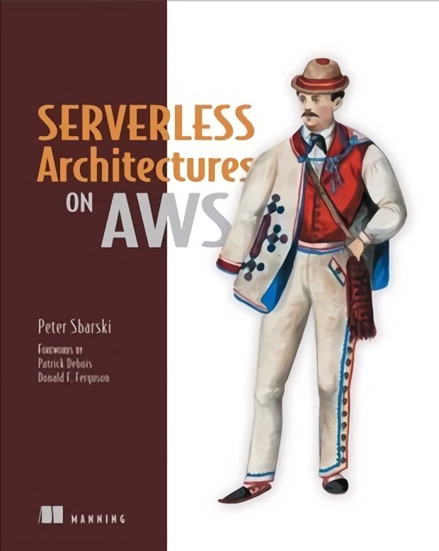 Serverless Architectures on AWS: With Examples Using AWS Lambda цена и информация | Ekonomikos knygos | pigu.lt
