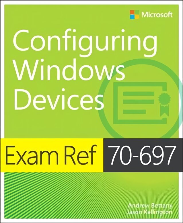 Exam Ref 70-697 Configuring Windows Devices kaina ir informacija | Ekonomikos knygos | pigu.lt