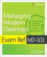 Exam Ref MD-101 Managing Modern Desktops kaina ir informacija | Ekonomikos knygos | pigu.lt