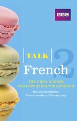Talk French 2 (Book/CD Pack): The ideal course for improving your French kaina ir informacija | Užsienio kalbos mokomoji medžiaga | pigu.lt