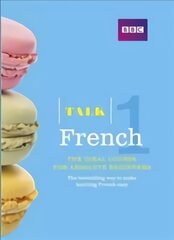 Talk French 1 (Book/CD Pack): The ideal French course for absolute beginners 3rd edition цена и информация | Пособия по изучению иностранных языков | pigu.lt