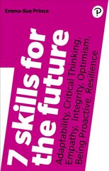 7 Skills for the Future: Adaptability, Critical Thinking, Empathy, Integrity, Optimism, Being   Proactive, Resilience 2nd edition цена и информация | Самоучители | pigu.lt