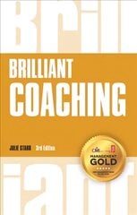 Brilliant Coaching: How to be a brilliant coach in your workplace 3rd edition kaina ir informacija | Ekonomikos knygos | pigu.lt