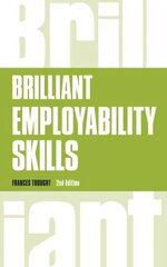 Brilliant Employability Skills: How to stand out from the crowd in the graduate job market 2nd edition цена и информация | Самоучители | pigu.lt